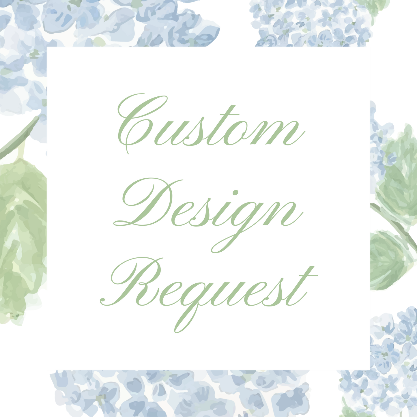 *Custom Design Request*