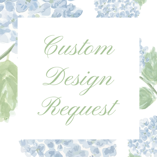 *Custom Design Request*